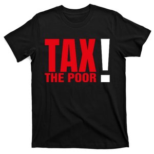 Tax The Poor T-Shirt