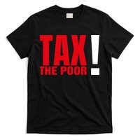 Tax The Poor T-Shirt