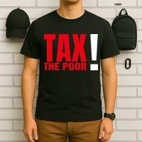 Tax The Poor T-Shirt