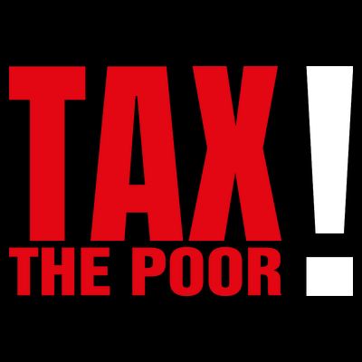 Tax The Poor T-Shirt