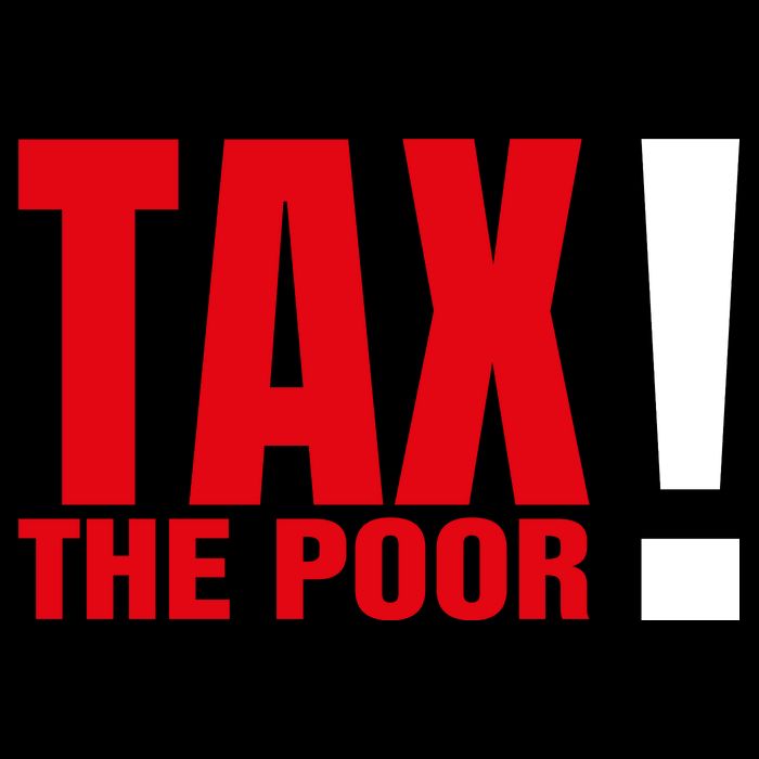 Tax The Poor T-Shirt