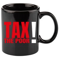 Tax The Poor 11oz C Handle Ceramic Mug