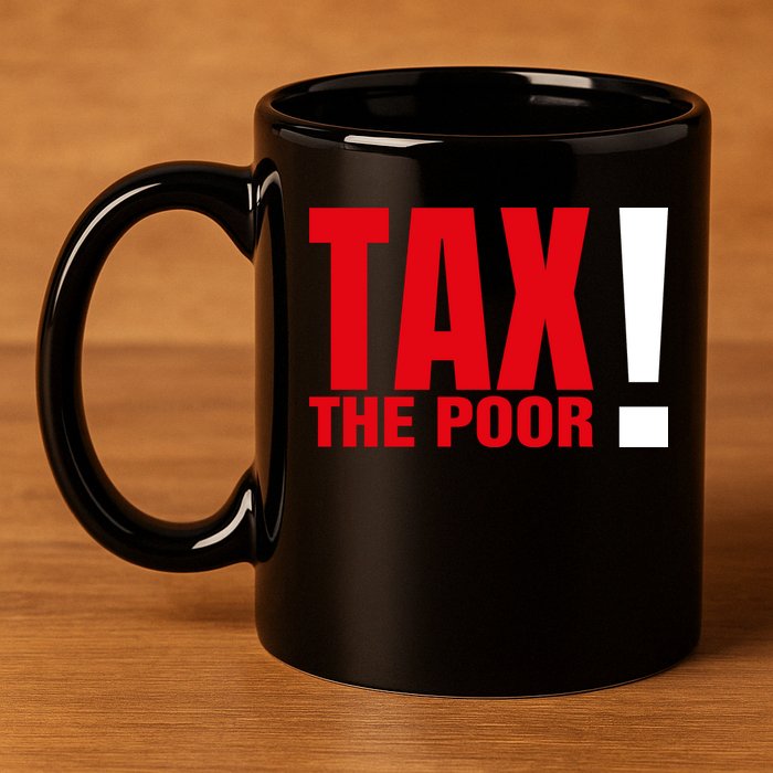 Tax The Poor 11oz C Handle Ceramic Mug