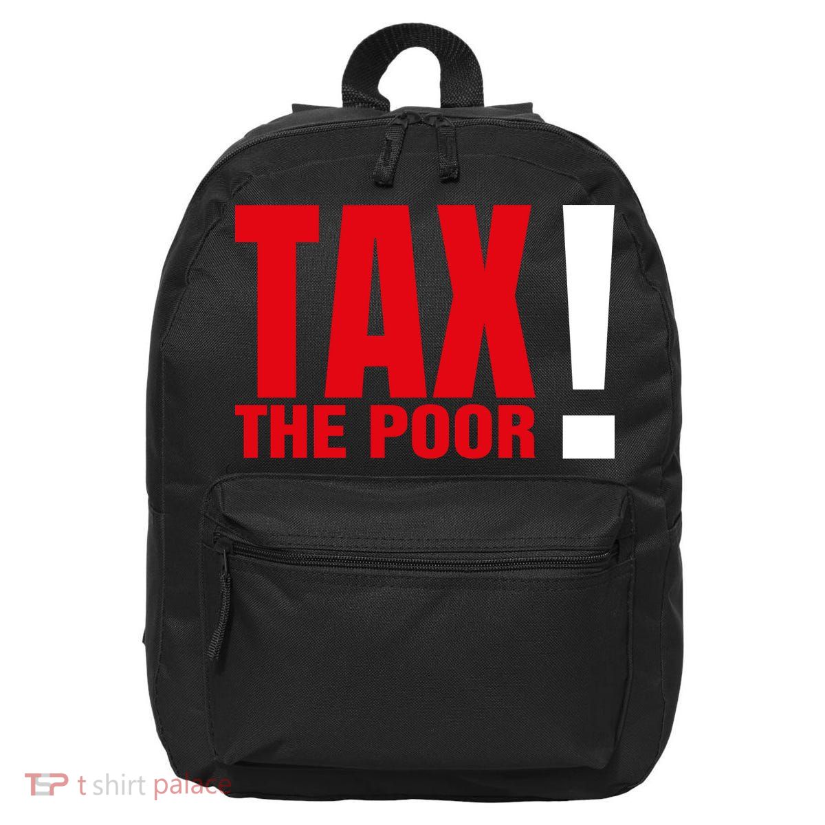 Tax The Poor 16 in Basic Backpack