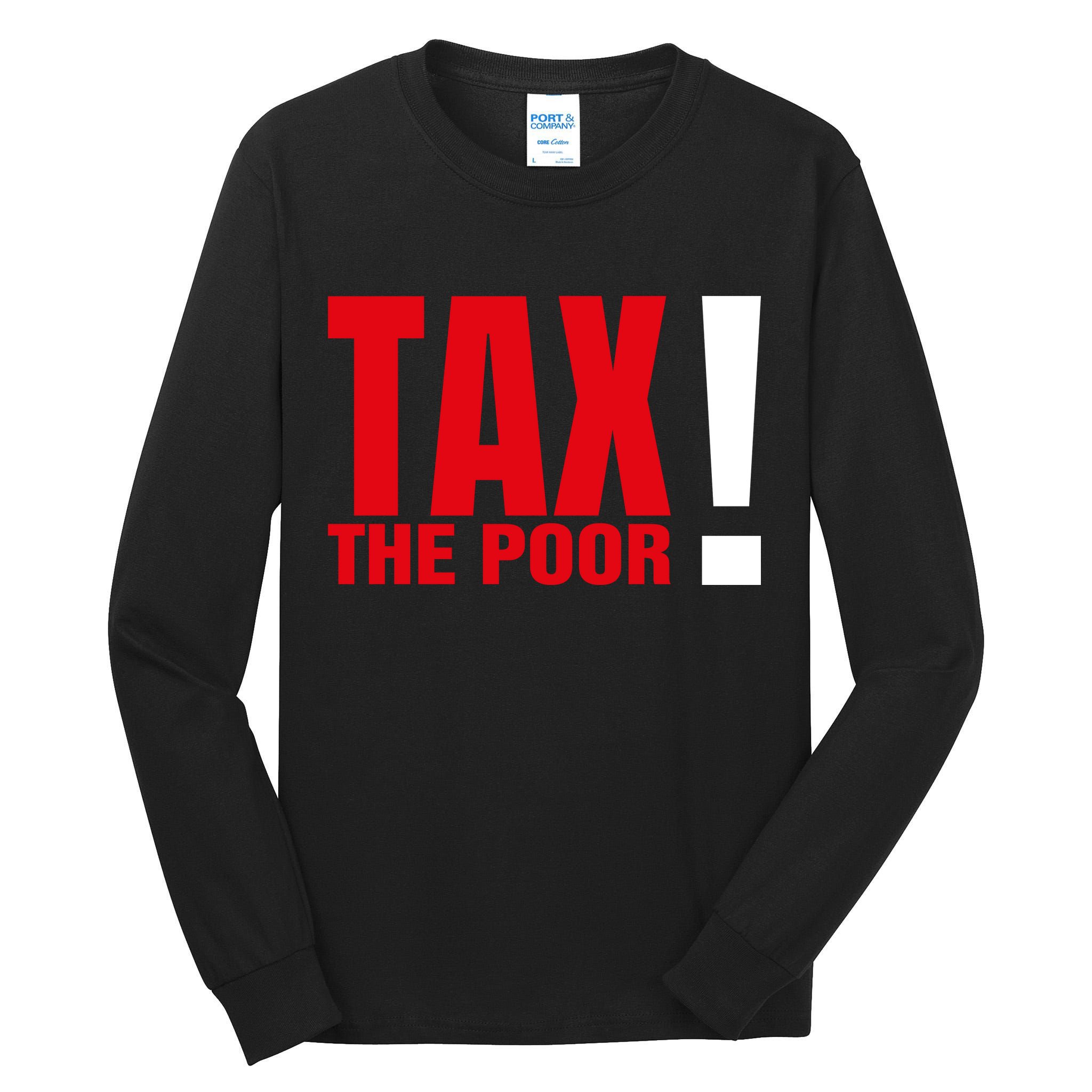 Tax The Poor Tall Long Sleeve T-Shirt
