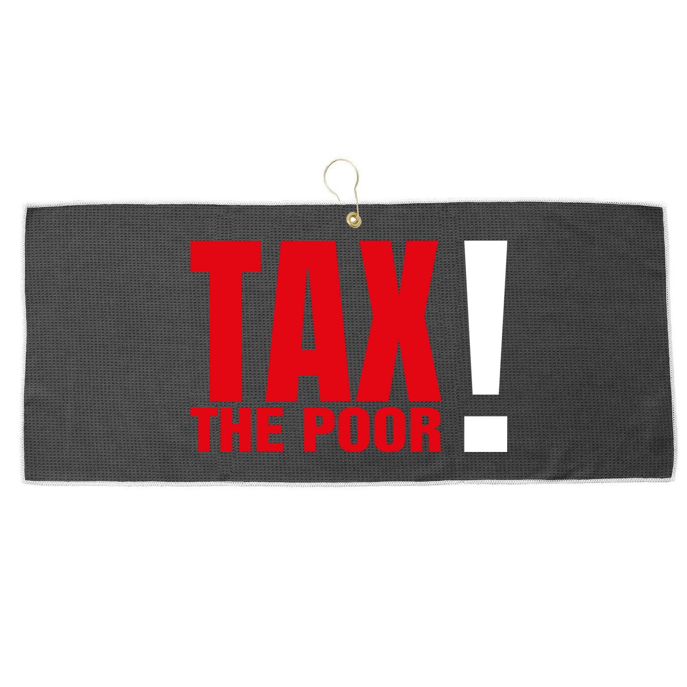 Tax The Poor Large Microfiber Waffle Golf Towel