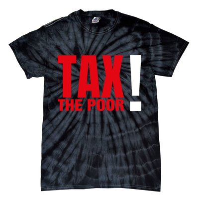 Tax The Poor Tie-Dye T-Shirt