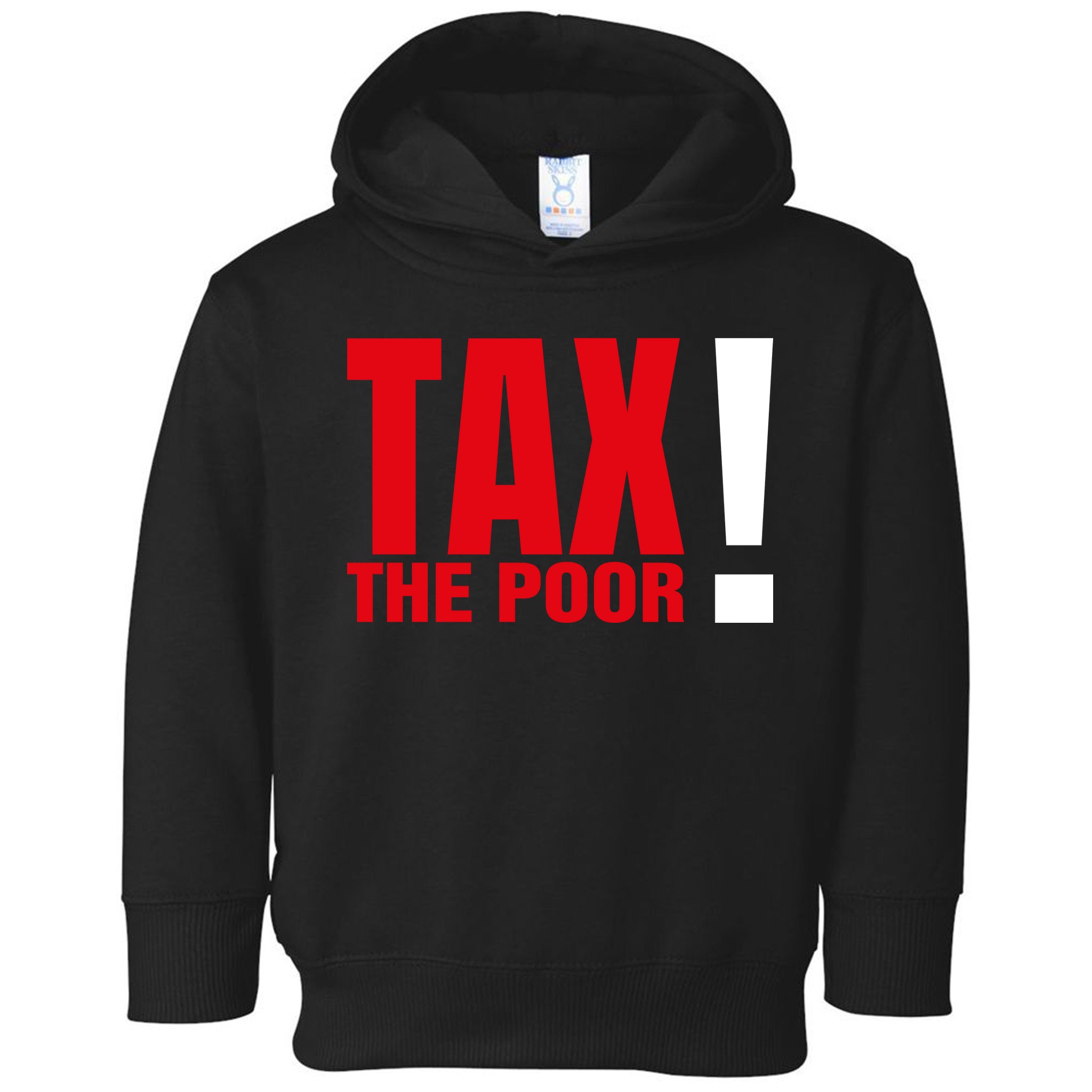 Tax The Poor Toddler Hoodie