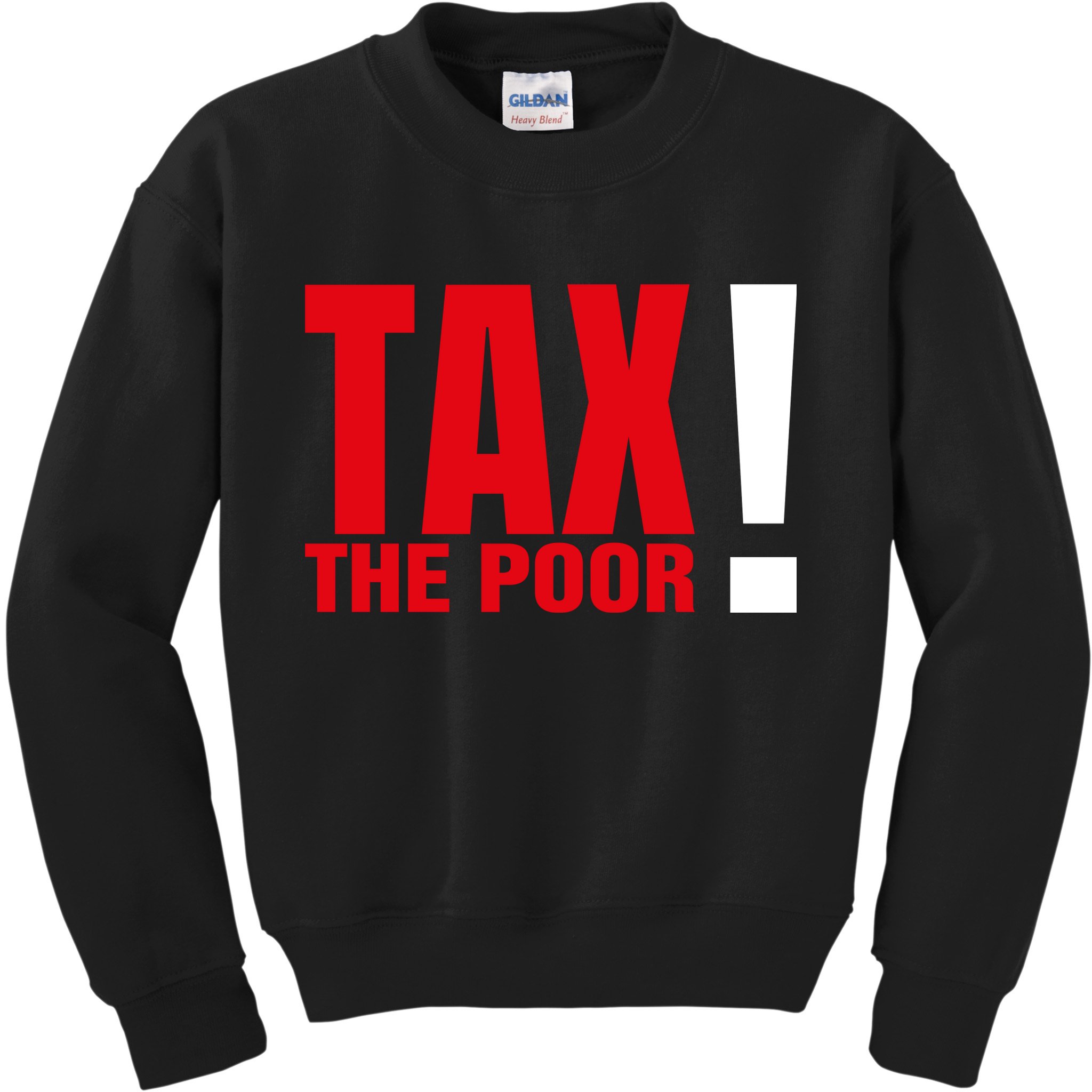 Tax The Poor Kids Sweatshirt