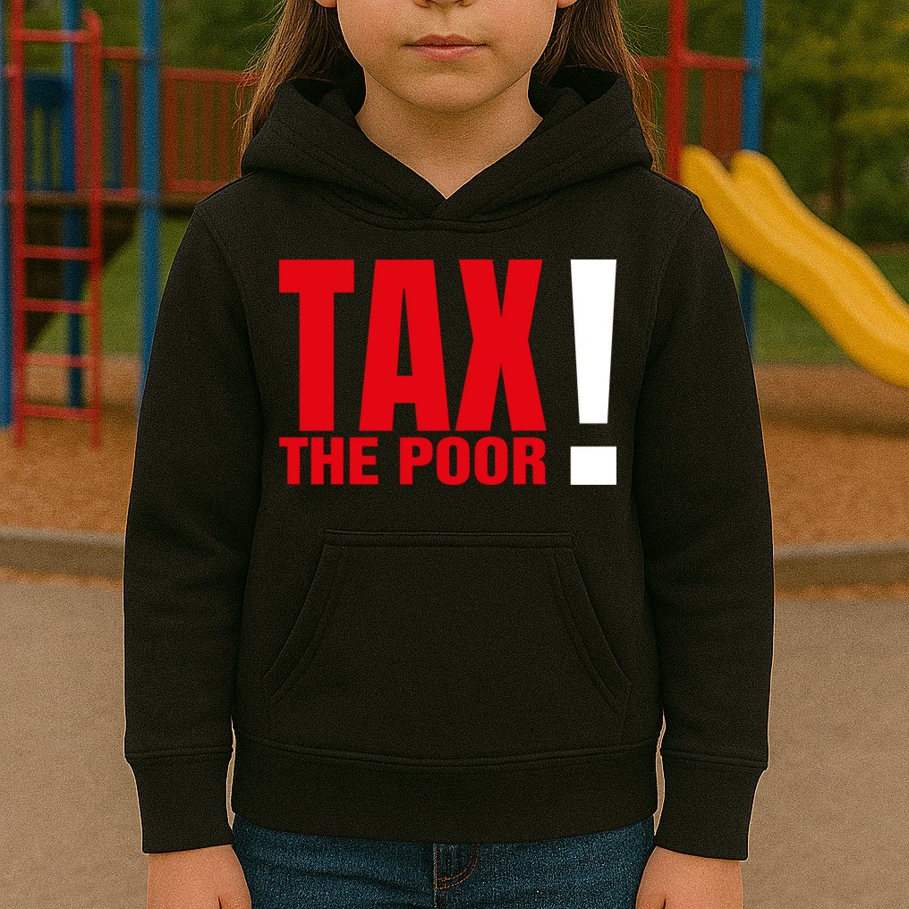 Tax The Poor Kids Hoodie