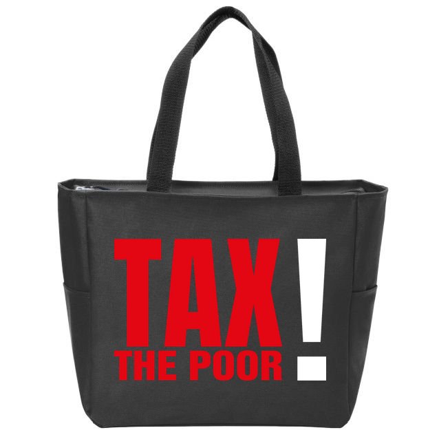 Tax The Poor Zip Tote Bag