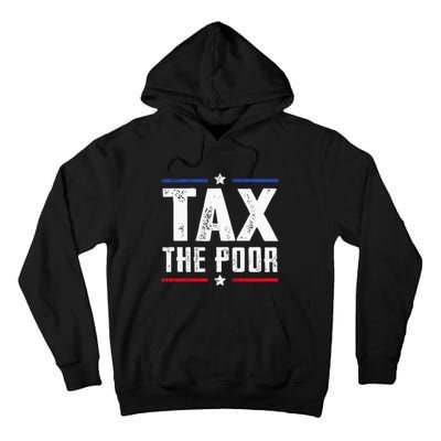 Tax The Poor Tall Hoodie