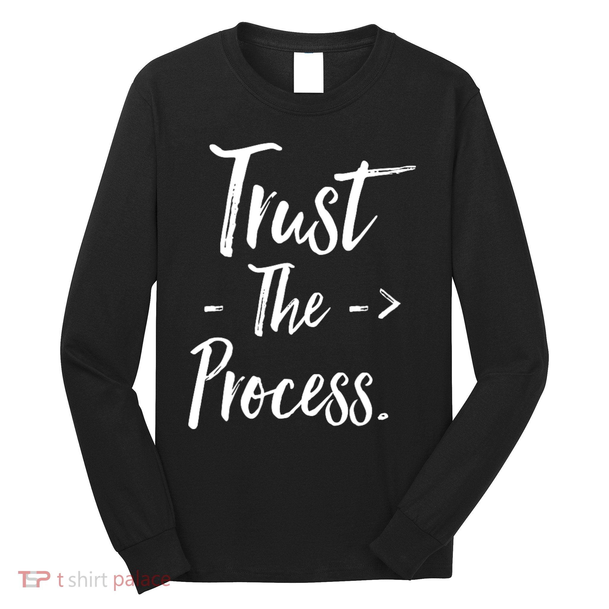 Trust The Process Long Sleeve Shirt