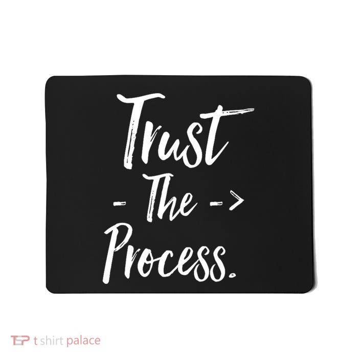 Trust The Process Mousepad