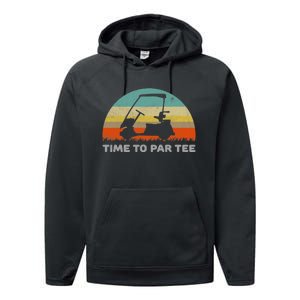 Time To Par Tee Golf Cart Retro Golfing Sports Golfer Gift Performance Fleece Hoodie