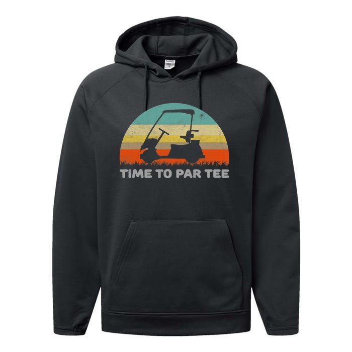 Time To Par Tee Golf Cart Retro Golfing Sports Golfer Gift Performance Fleece Hoodie