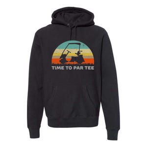 Time To Par Tee Golf Cart Retro Golfing Sports Golfer Gift Premium Hoodie