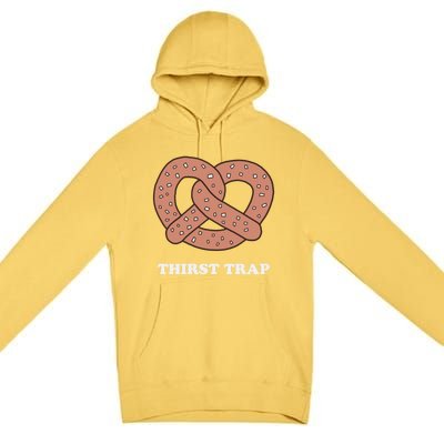 Thirst Trap Pretzel Dad Joke Design Meaningful Gift Premium Pullover Hoodie