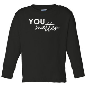 To The Person Behind Me You Are Amazing Beautiful And Enough Toddler Long Sleeve Shirt