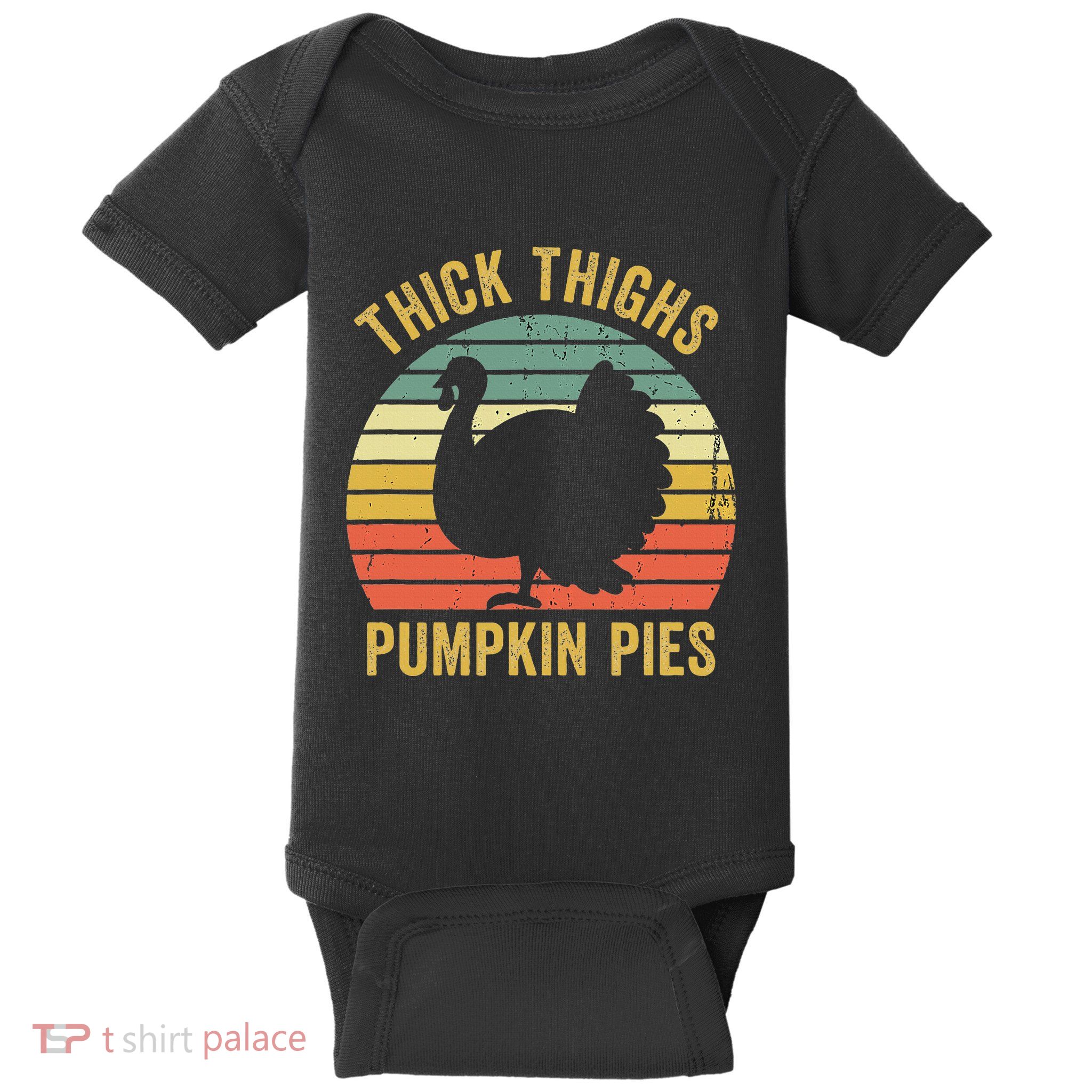 Thick Thighs Pumpkin Pies Thanksgiving Baby Bodysuit