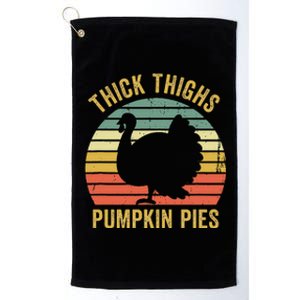 Thick Thighs Pumpkin Pies Thanksgiving Platinum Collection Golf Towel