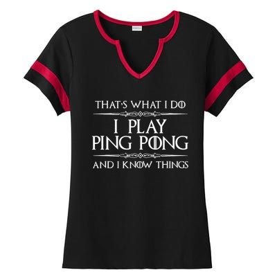 Table Tennis Player I Play Ping Pong & I Know Things Ladies Halftime Notch Neck Tee