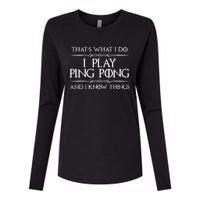 Table Tennis Player I Play Ping Pong & I Know Things Womens Cotton Relaxed Long Sleeve T-Shirt