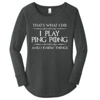 Table Tennis Player I Play Ping Pong & I Know Things Women's Perfect Tri Tunic Long Sleeve Shirt