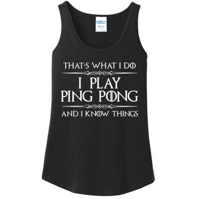 Table Tennis Player I Play Ping Pong & I Know Things Ladies Essential Tank