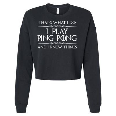 Table Tennis Player I Play Ping Pong & I Know Things Cropped Pullover Crew