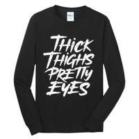 Thick Thighs Pretty Eyes Big Gym Fitness Tall Long Sleeve T-Shirt