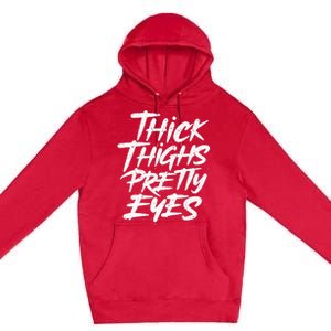 Thick Thighs Pretty Eyes Big Gym Fitness Premium Pullover Hoodie