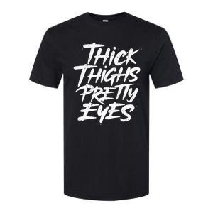 Thick Thighs Pretty Eyes Big Gym Fitness Softstyle CVC T-Shirt