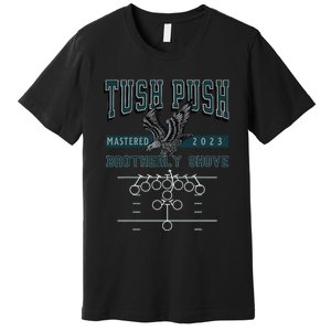 The Tush Push Eagles Brotherly Shove Premium T-Shirt