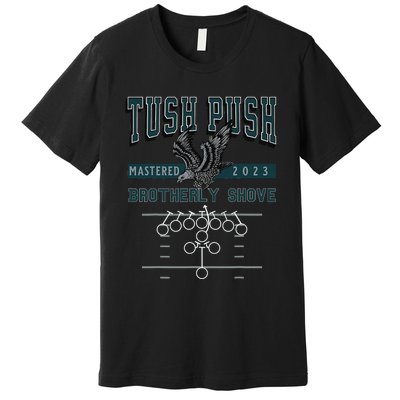 The Tush Push Eagles Brotherly Shove Premium T-Shirt