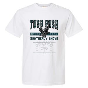 The Tush Push Eagles Brotherly Shove Garment-Dyed Heavyweight T-Shirt