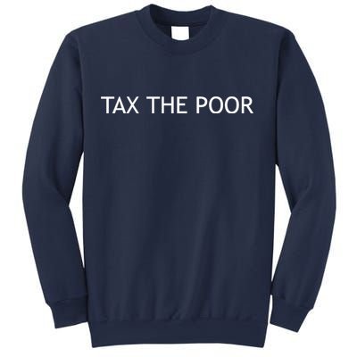 Tax The Poor Sweatshirt