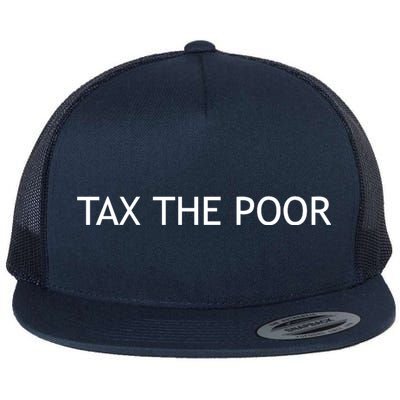 Tax The Poor Flatbill Hat