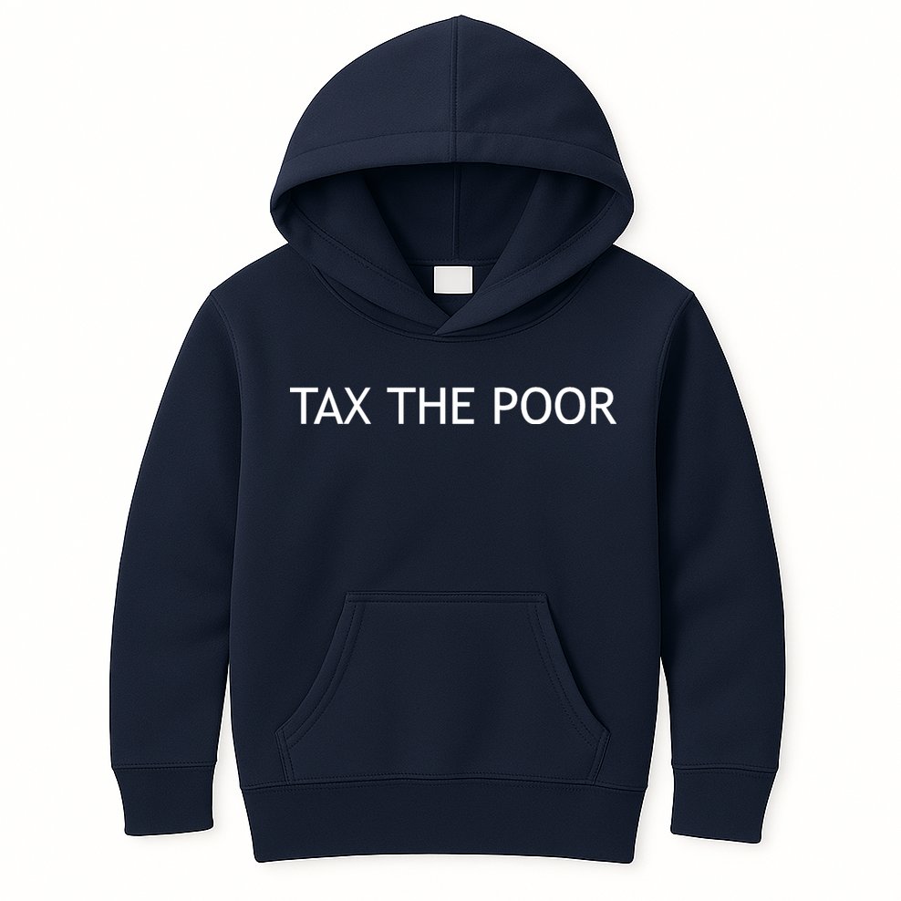 Tax The Poor Kids Hoodie