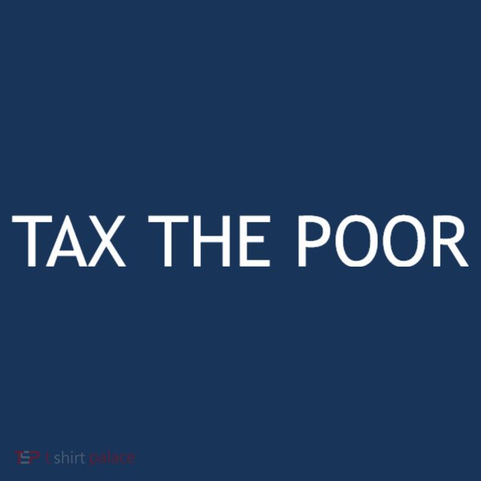 Tax The Poor Kids T-Shirt