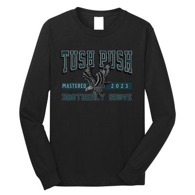 The Tush Push Eagles Brotherly Shove Long Sleeve Shirt