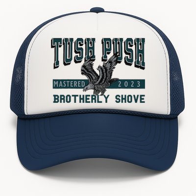 The Tush Push Eagles Brotherly Shove Trucker Hat