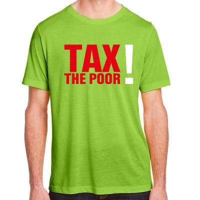 Tax The Poor Adult ChromaSoft Performance T-Shirt