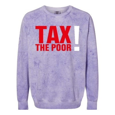 Tax The Poor Colorblast Crewneck Sweatshirt