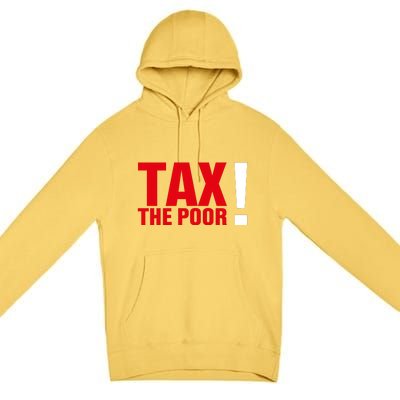 Tax The Poor Premium Pullover Hoodie