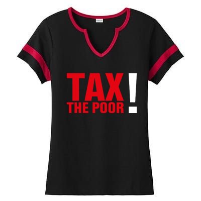 Tax The Poor Ladies Halftime Notch Neck Tee