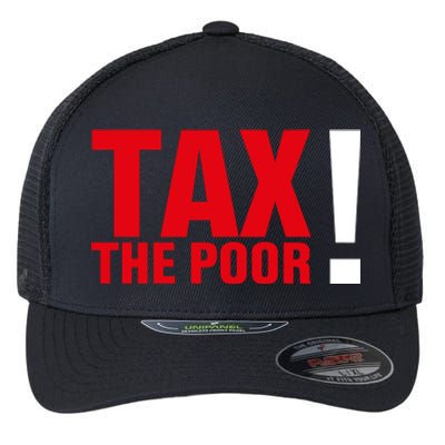 Tax The Poor Flexfit Unipanel Trucker Cap