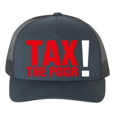 Tax The Poor Yupoong Adult 5-Panel Trucker Hat