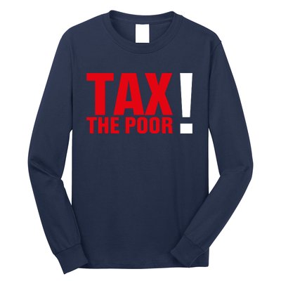 Tax The Poor Long Sleeve Shirt