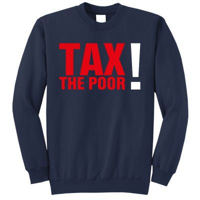 Tax The Poor Sweatshirt